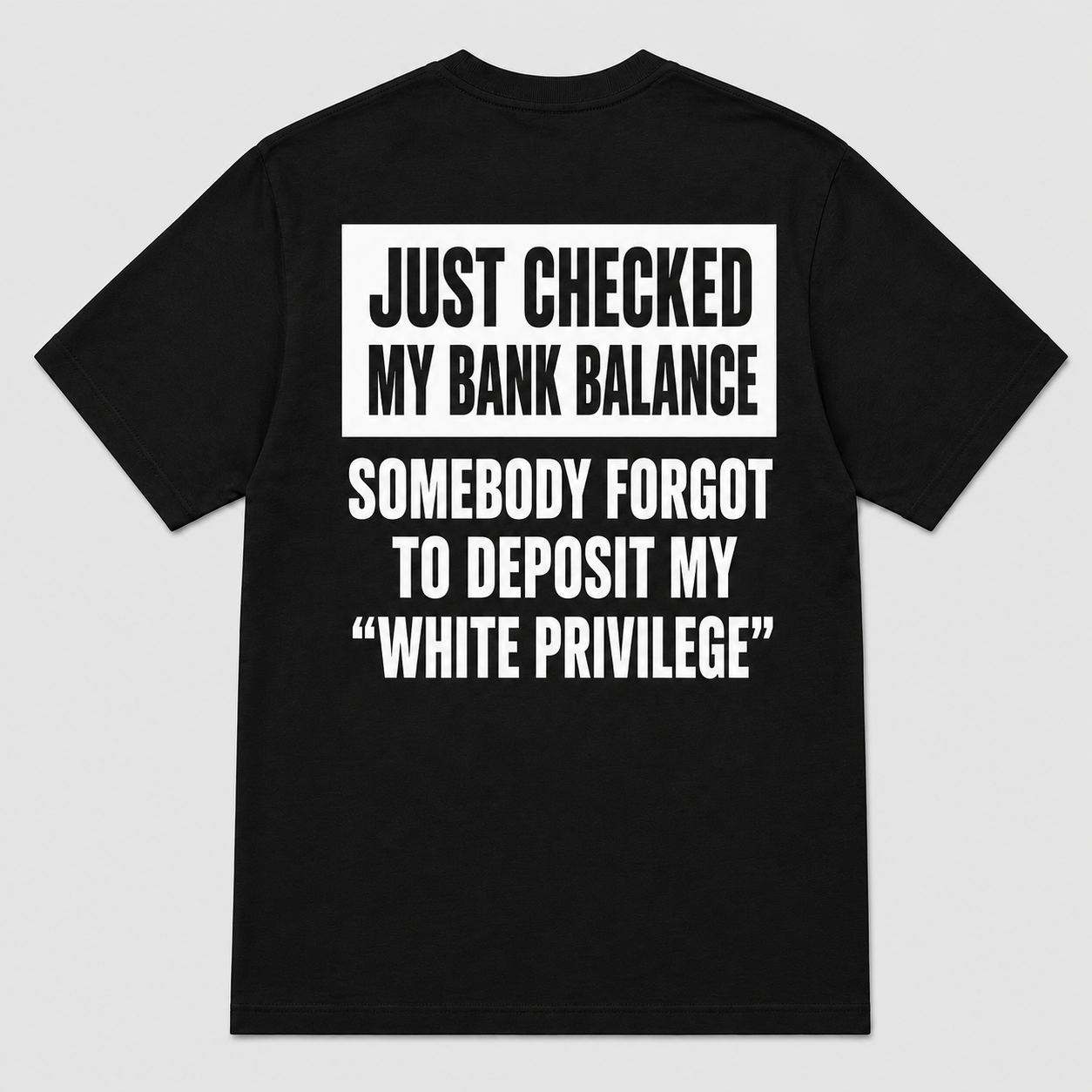 Somebody Forgot to Deposit My White Privilege Funny T-Shirt