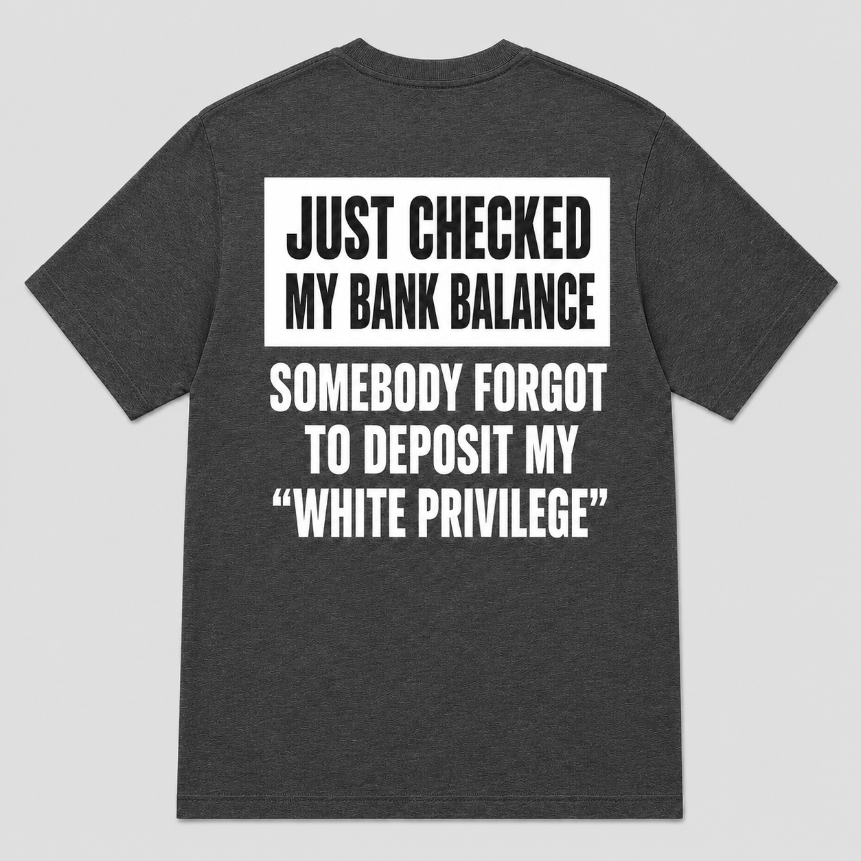 Somebody Forgot to Deposit My White Privilege Funny T-Shirt