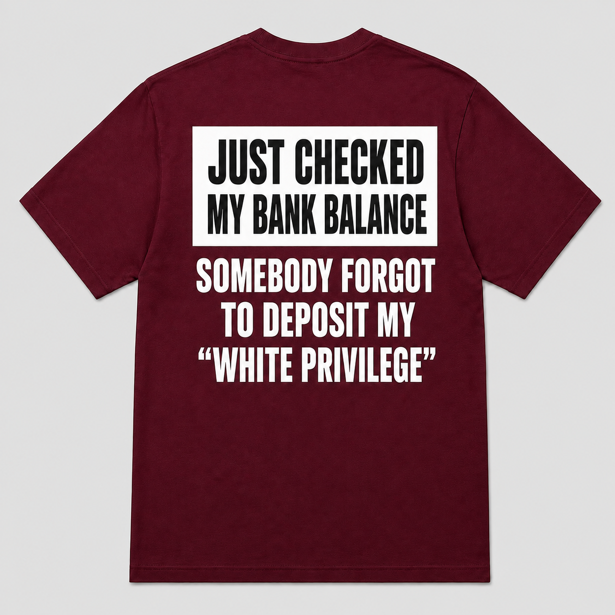 Somebody Forgot to Deposit My White Privilege Funny T-Shirt