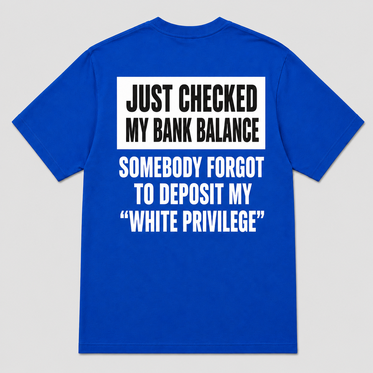Somebody Forgot to Deposit My White Privilege Funny T-Shirt