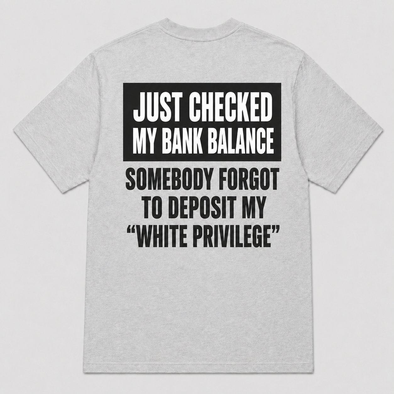 Somebody Forgot to Deposit My White Privilege Funny T-Shirt