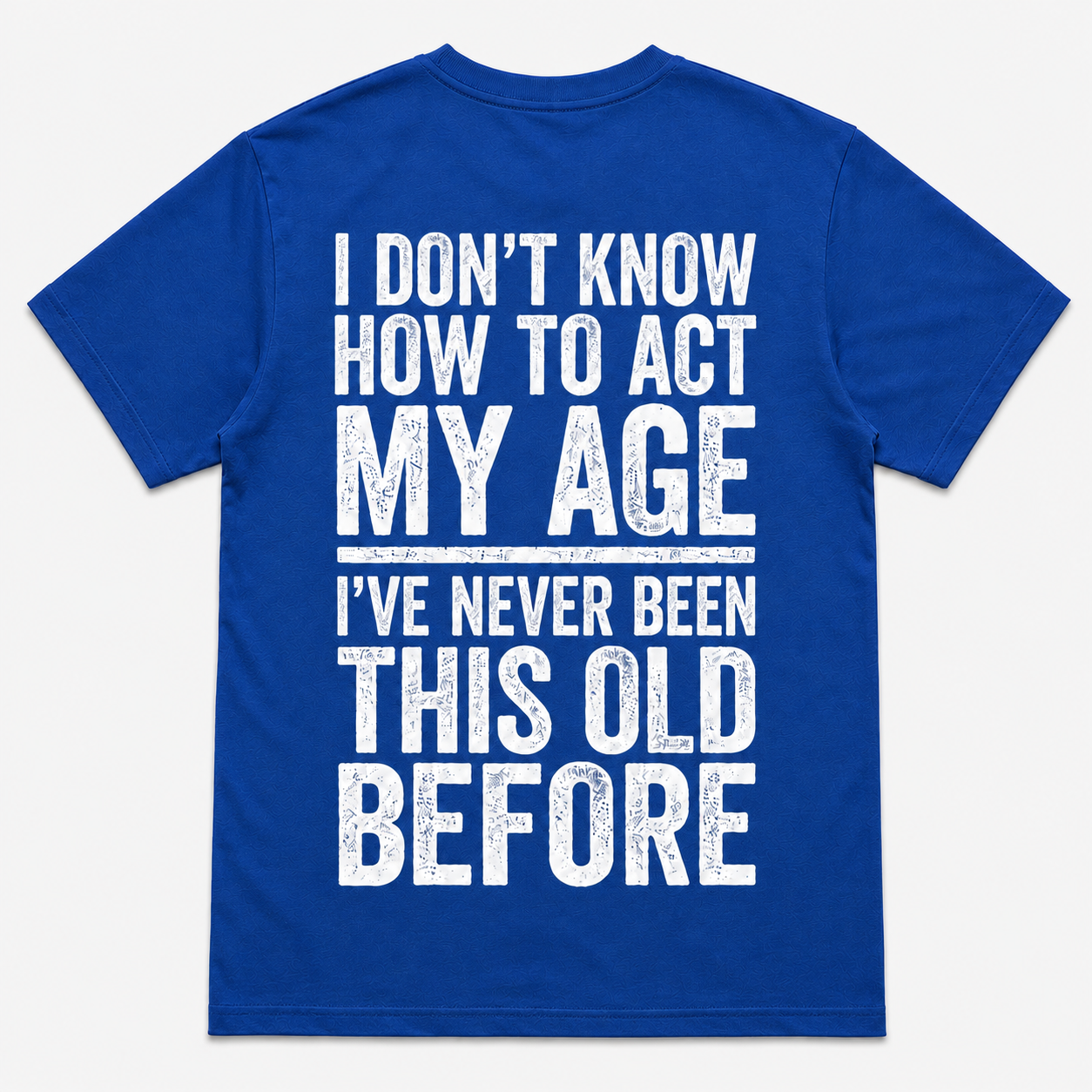 I Don’t Know How to Act My Age Funny Aging T-Shirt
