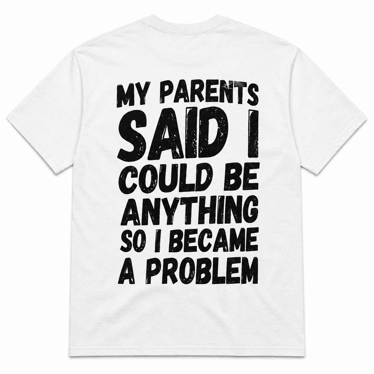 My Parents Said I Could Be Anything Funny T-Shirt