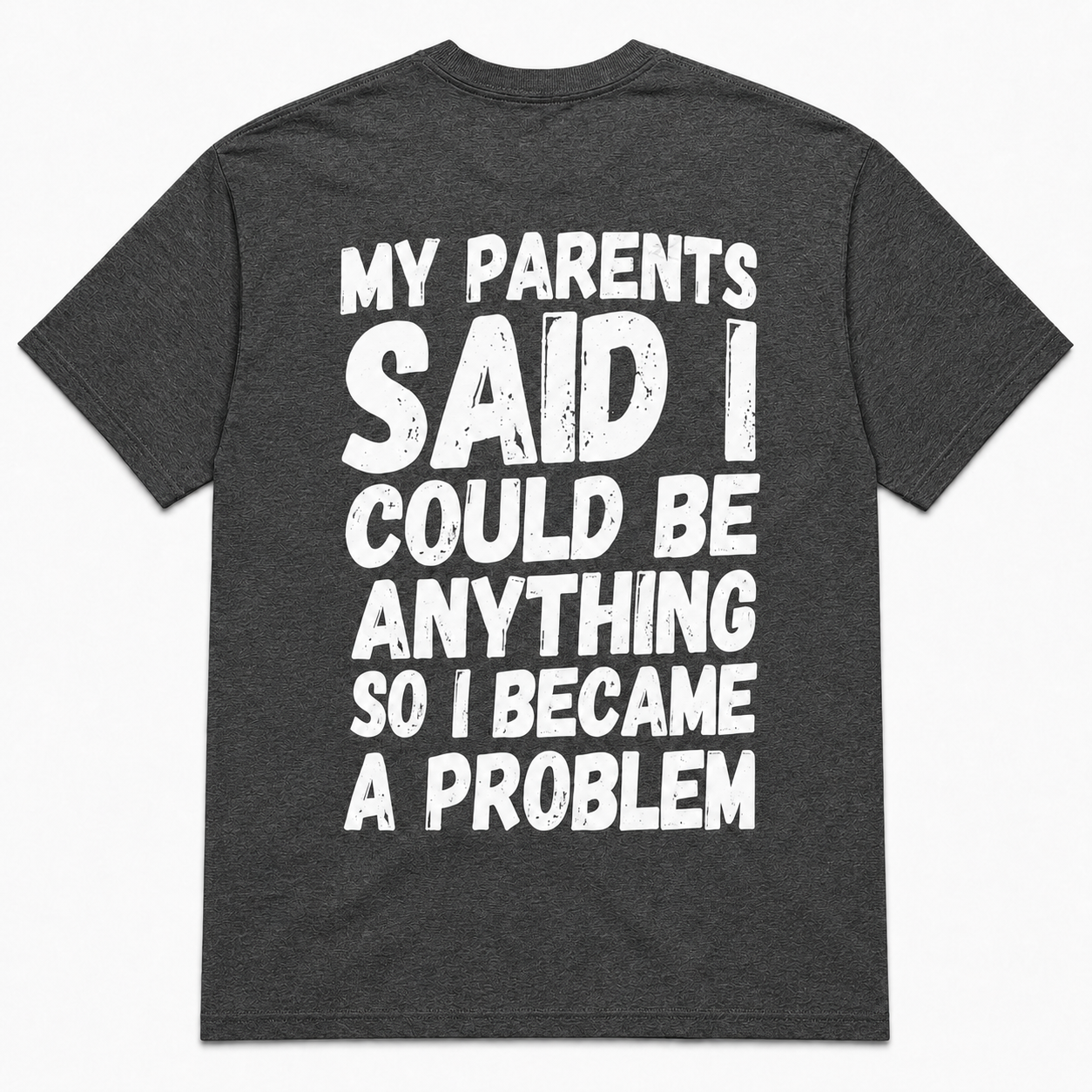 My Parents Said I Could Be Anything Funny T-Shirt