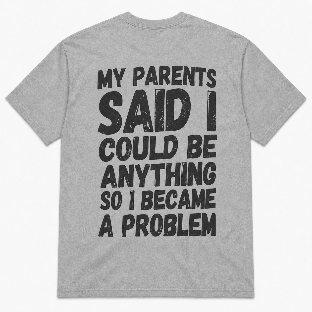 My Parents Said I Could Be Anything Funny T-Shirt