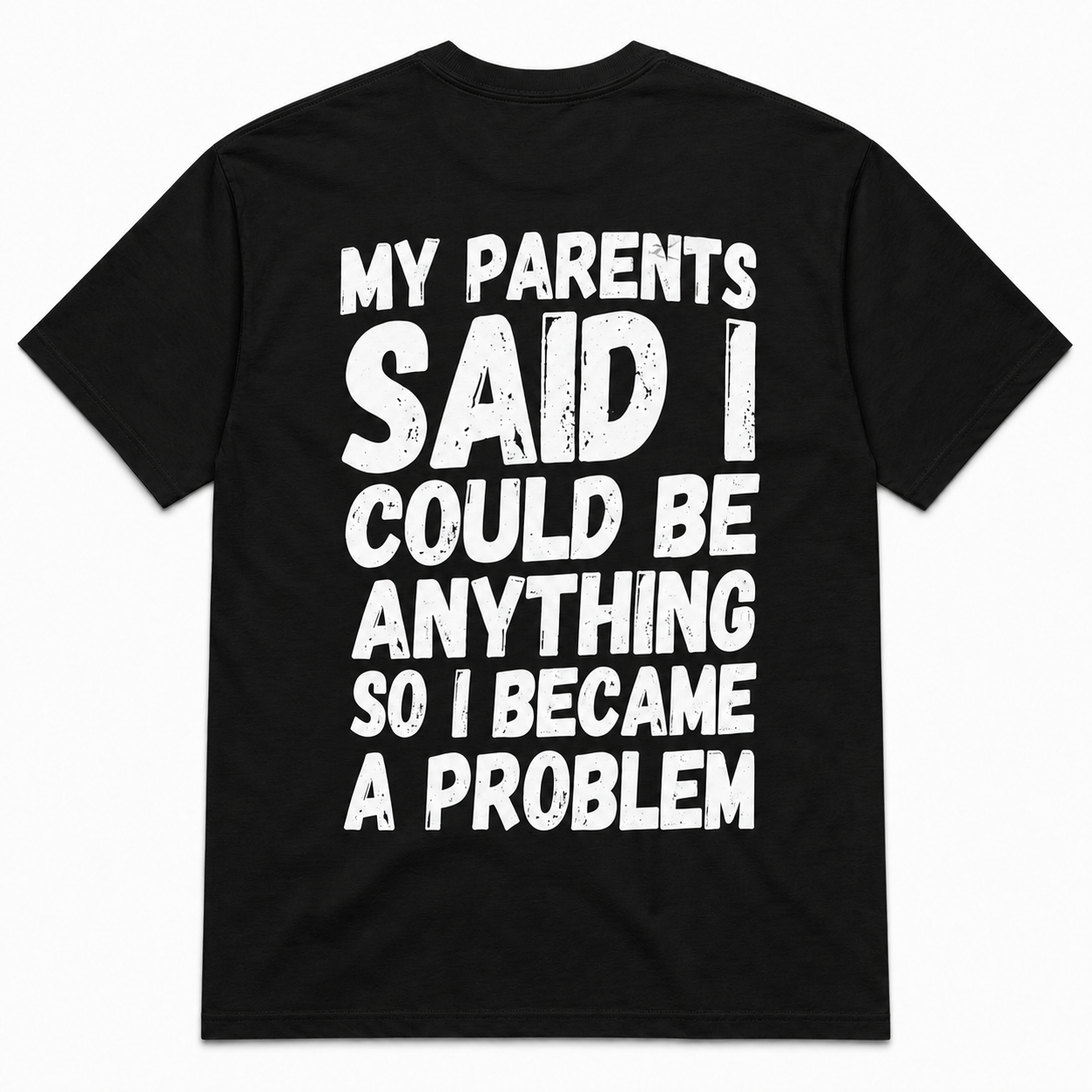 My Parents Said I Could Be Anything Funny T-Shirt